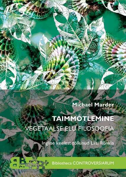 E-raamat: Taimmõtlemine. Vegetaalse elu filosoofia