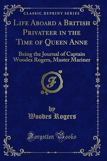 Life Aboard a British Privateer in the Time of Queen Anne