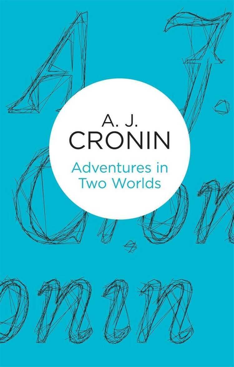 Adventures in Two Worlds — A. J. Cronin