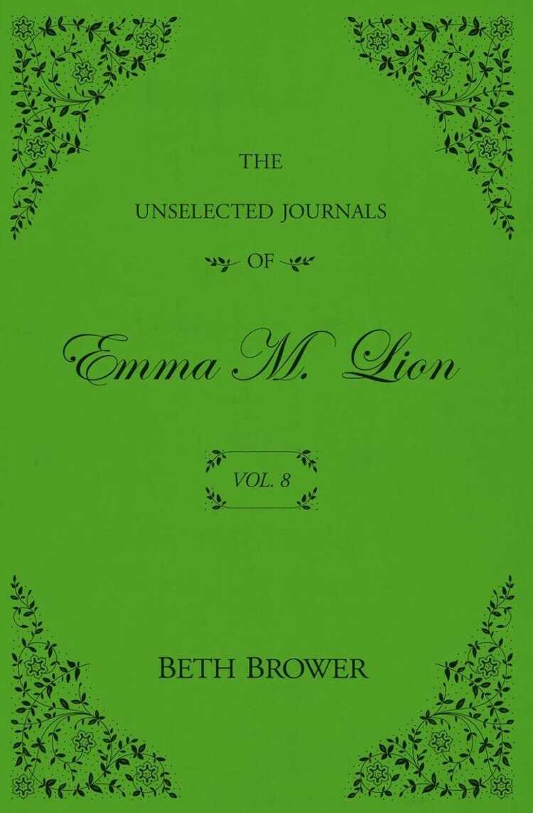 The Unselected Journals of Emma M. Lion: Vol. 8