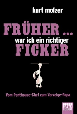 Früher... war ich ein richtiger Ficker