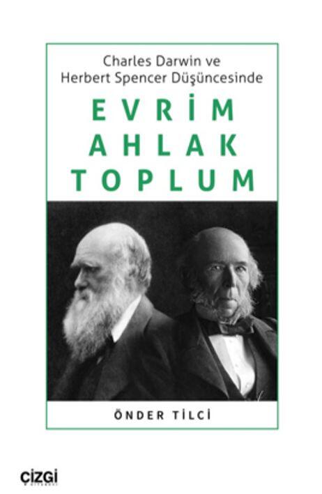 Charles Darwin ve Herbert Spencer Düşüncesinde Evrim, Ahlak, Toplum