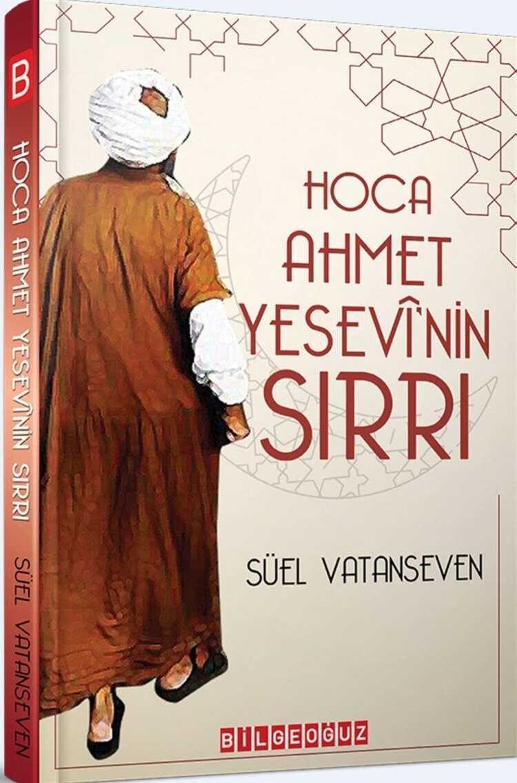 Hoca Ahmet Yesevî`nin Sırrı