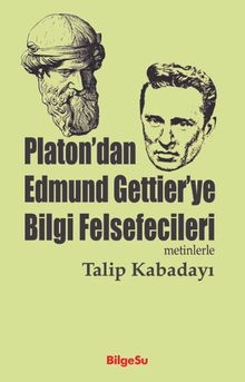 Platon'dan Edmund Gettier'ye Bilgi Felsefecileri — Talip Kabadayı