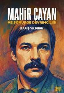 Mahir Çayan ve Sömürge Devrimciliği
