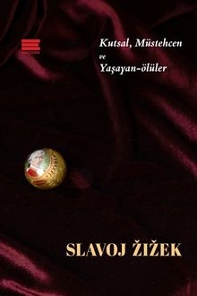 Kutsal, Müstehcen ve Yaşayan-Ölüler — Slavoj Žižek