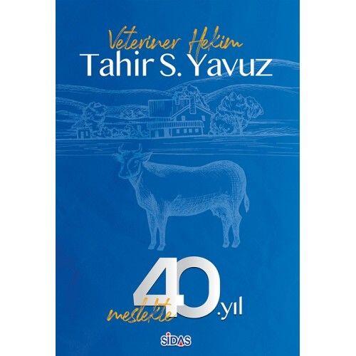 Meslekte 40. Yıl — Tahir Selçuk Yavuz