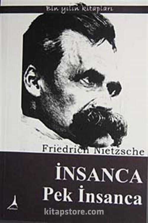 İnsanca Pek İnsanca — Friedrich Nietzsche