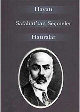 M. Akif Ersoy Hayatı Safahat'tan Seçmeler Hatıralar