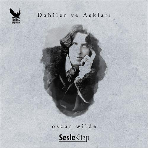 Dahiler ve Aşkları: Oscar Wilde