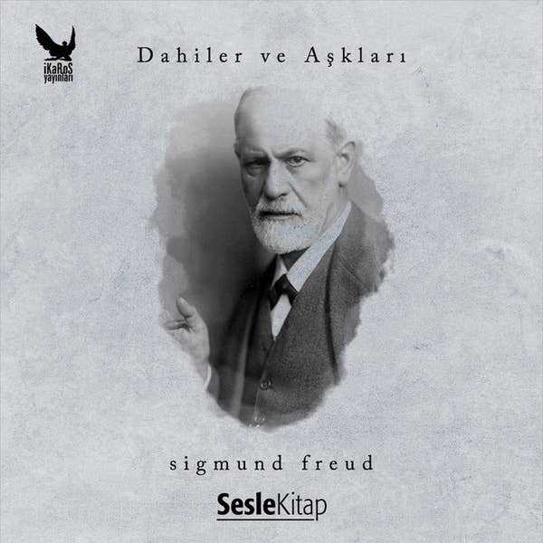 Dahiler ve Aşkları: Sigmund Freud