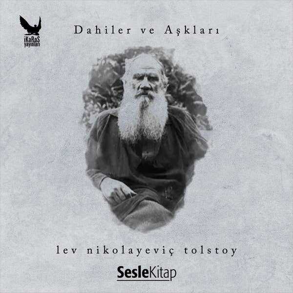 Dahiler ve Aşkları: Lev Nikolayeviç Tolstoy