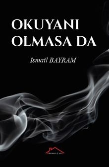 Okuyanı Olmasa da