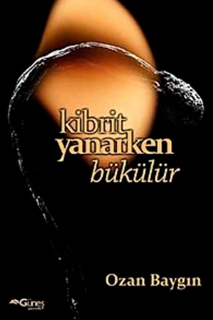 Kibrit Yanarken Bükülür