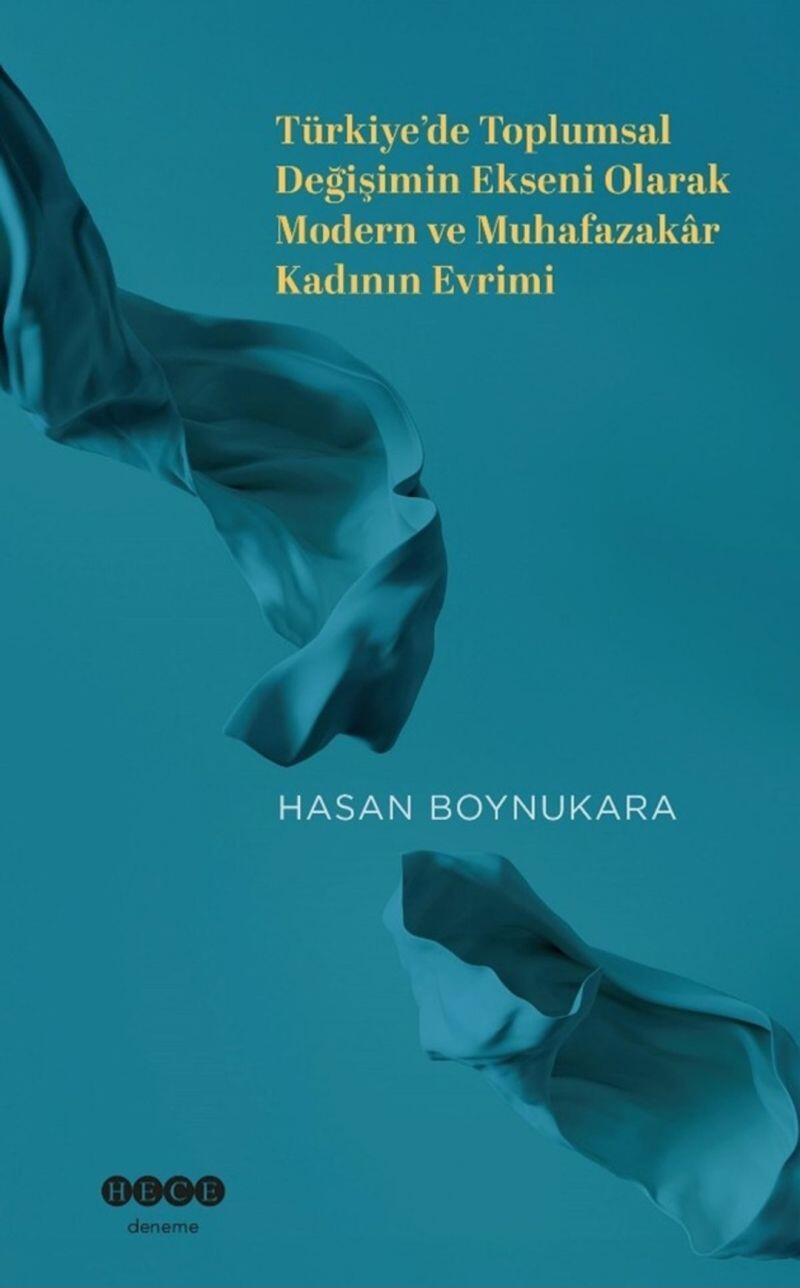Türkiye'de Toplumsal Değişimin Ekseni Olarak Modern ve Muhafazakâr Kadının Evrimi
