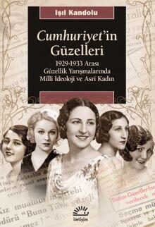 Cumhuriyet'in Güzelleri  1929-1933 Arası Güzellik Yarışmalarında Milli İdeoloji ve Asri Kadın