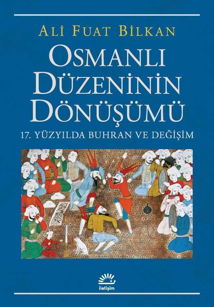 Osmanlı Düzeninin Dönüşümü  17. Yüzyılda Buhran ve Değişim