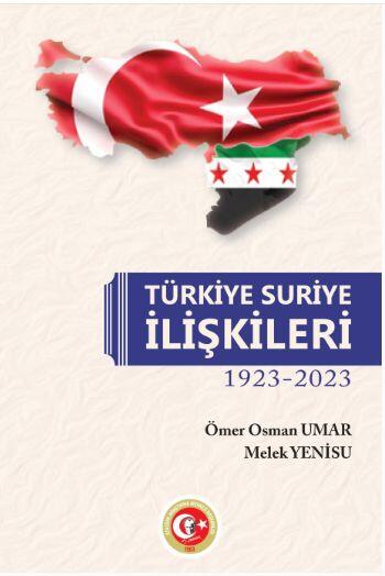 Türkiye - Suriye İlişkileri 1923-2023
