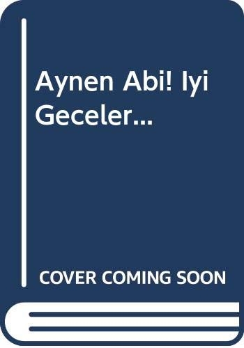 Aynen Abi! İyi Geceler...