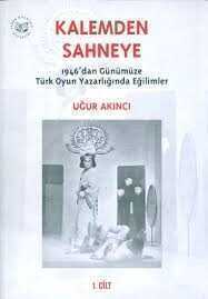 Kalemden Sahneye 1.Cilt 1946'dan Günümüze Türk Oyun Yazarlığında Eğilimler