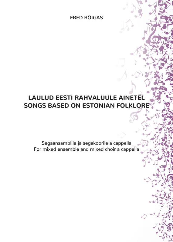 Laulud Eesti Rahvaluule Ainetel. Songs Based on Estonian Folklore