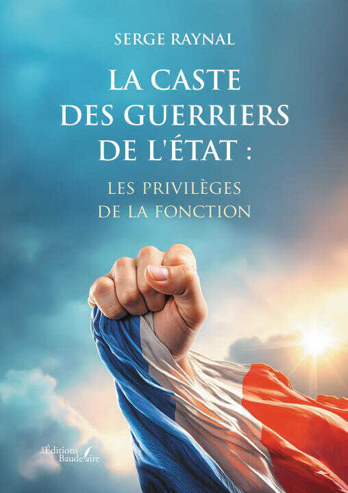 La caste des guerriers de l'État : les privilèges de la fonction — Serge Raynal