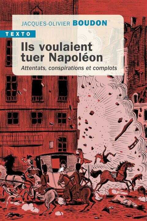 Ils voulaient tuer Napoléon