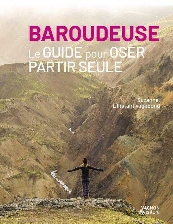 Voyager seule, le guide pour oser l'aventure — Suzanne L'instant Vagabond