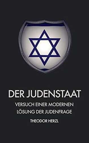 Der Judenstaat: Versuch einer modernen Lösung der judenfrage