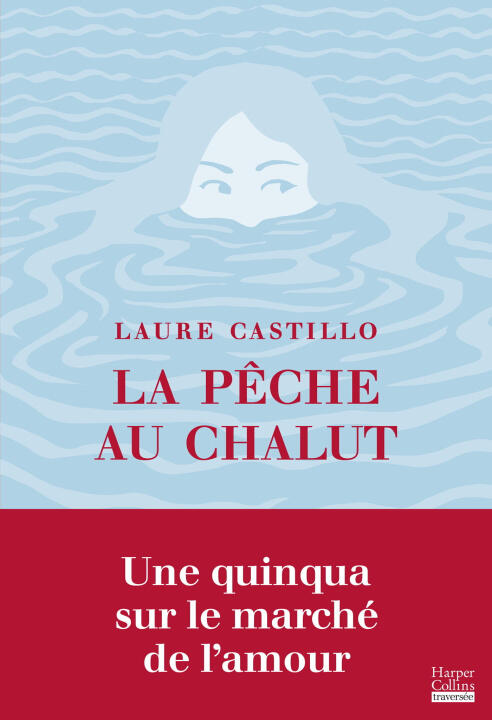 La Pêche au chalut - Chroniques d'une cinquantenaire sur le marché de l'amour — Laure Castillo