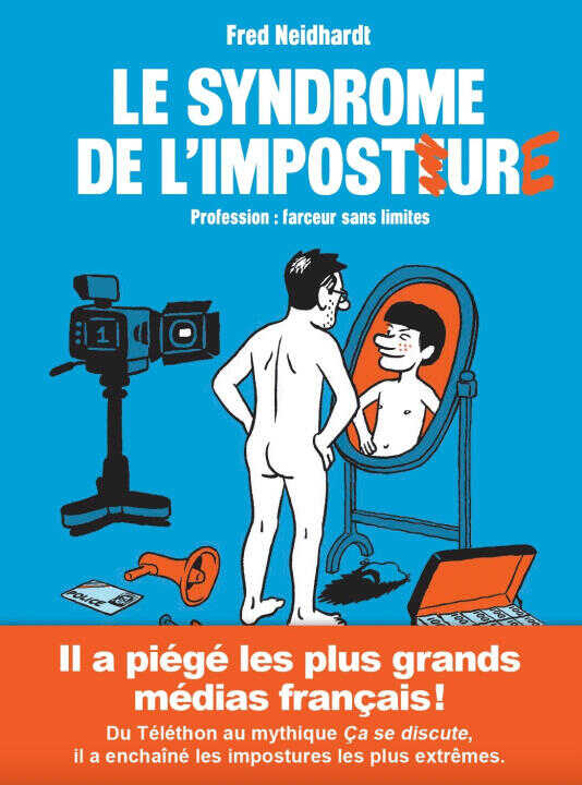 Le syndrome de l'imposture - Profession : farceur sans limites — Neidhardt Fred