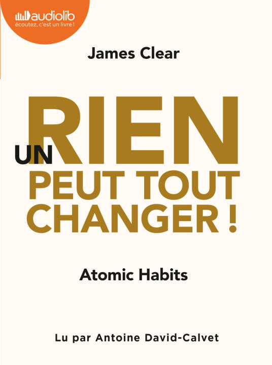 Un rien peut tout changer - Atomic Habits
