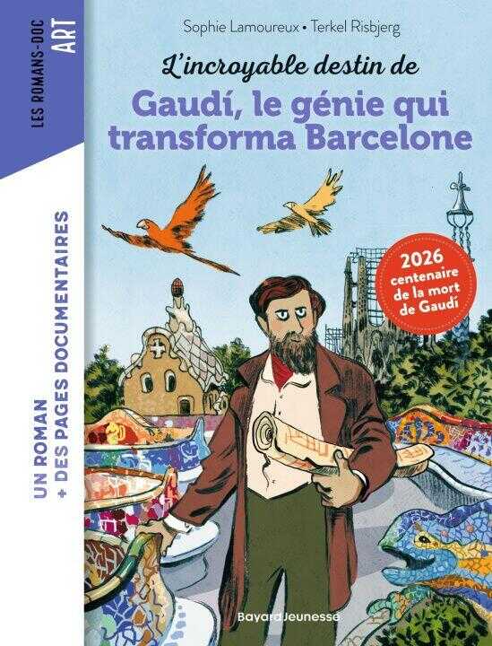 L'incroyable destin d'Antoni Gaudi, le génie qui transforma Barcelone — Sophie Lamoureux