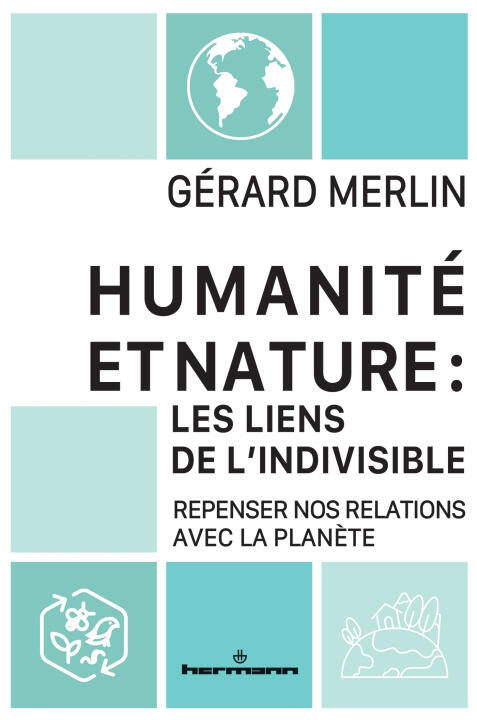 Humanité et Nature : les liens de l'indivisible — Gérard Merlin