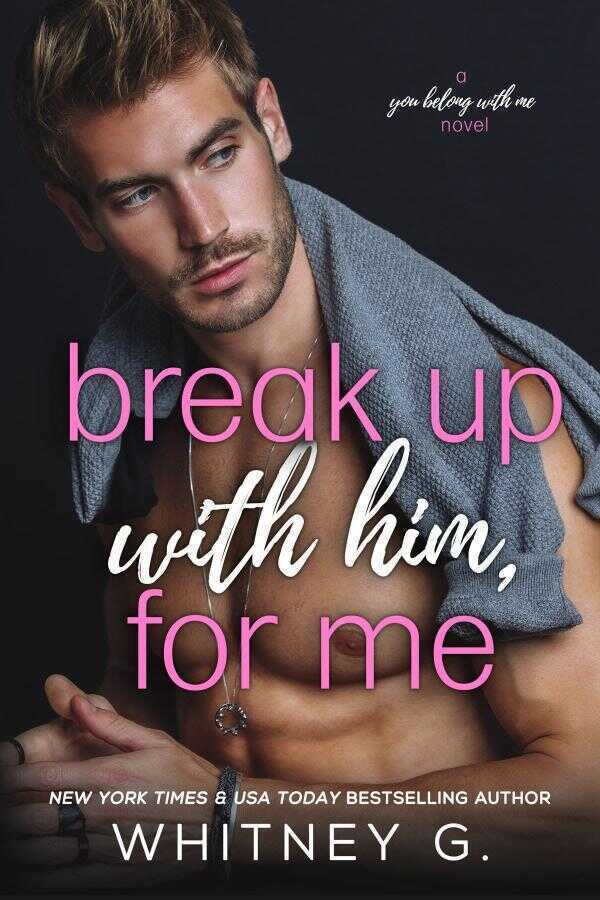 Break Up with Him, for Me