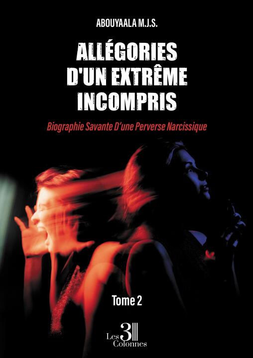 Allégories d'un extrême incompris - Tome 2 — ABOUYAALA M.J.S.