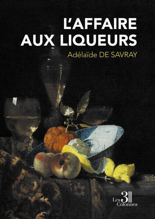 L'Affaire aux Liqueurs — Adélaïde DE SAVRAY