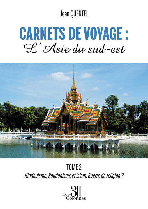 Carnets de voyages : L'Asie du sud-est -Tome 2 — Jean QUENTEL