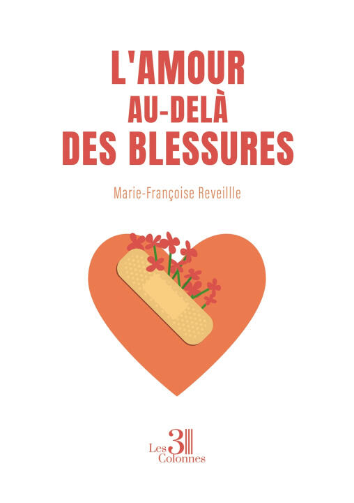 L'amour au-delà des blessures — Marie-Françoise REVEILLE