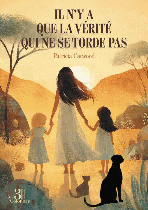Il n'y a que la vérité qui ne se torde pas — Patricia CATWOOD