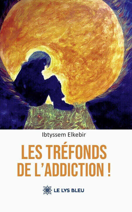 Les tréfonds de l'addiction ! — Ibtyssem Elkebir