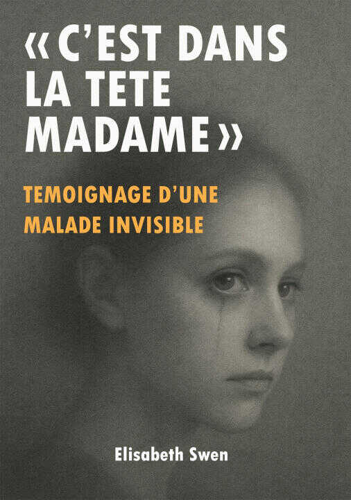 "C'est dans la tête madame" — Elisabeth Swen