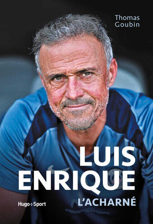 Luis Enrique l'acharné — Thomas Goubin