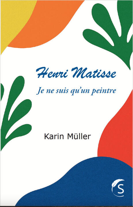 Henri Matisse - Je ne suis qu'un peintre — Karin Müller