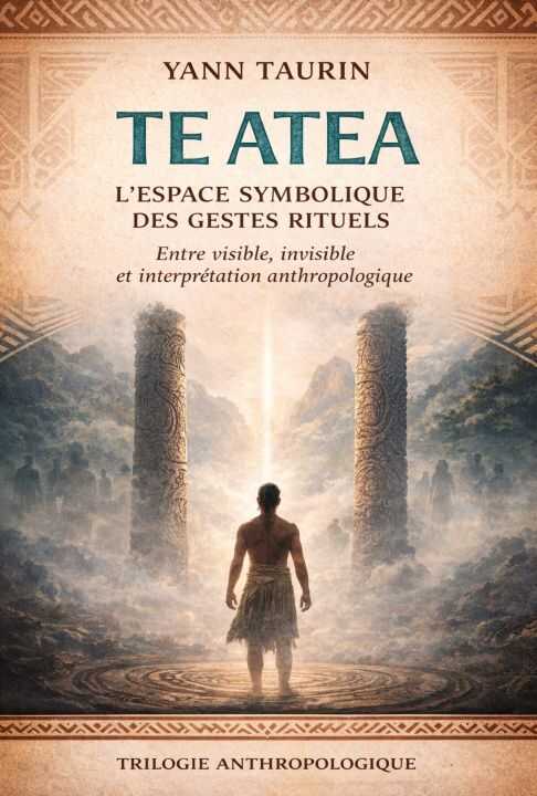 TE ATEA L’Espace symbolique des gestes rituels