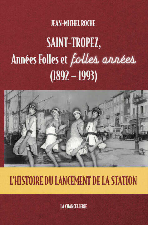 SAINT-TROPEZ, Années Folles et folles années, (1892-1993)
