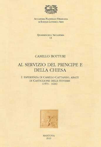 Al servizio del Principe e della Chiesa. L'esperienza di Camillo Cattaneo, abate di Castiglione delle Stiviere (1573-1644)