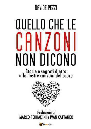 Quello che le canzoni non dicono. Storie e segreti dietro alle nostre canzoni del cuore