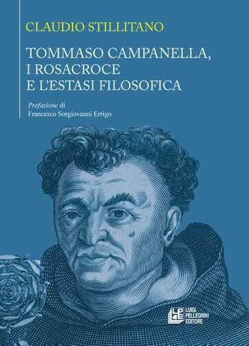 Tommaso Campanella, i Rosacroce e l’estasi filosofica
