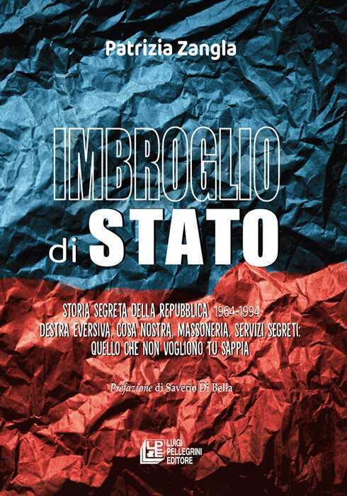Imbroglio di stato. Storia segreta della Repubblica 1964-1994. Destra eversiva, Cosa nostra, Massoneria, Servizi segreti: quello che non vogliono tu sappia
